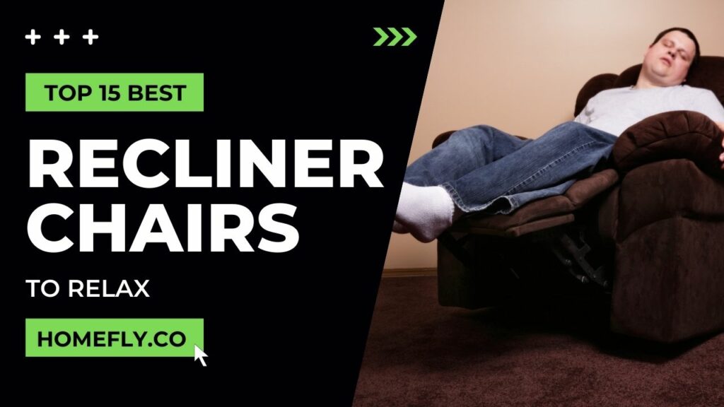 Top 15 Best Recliners to Kick Back and Relax