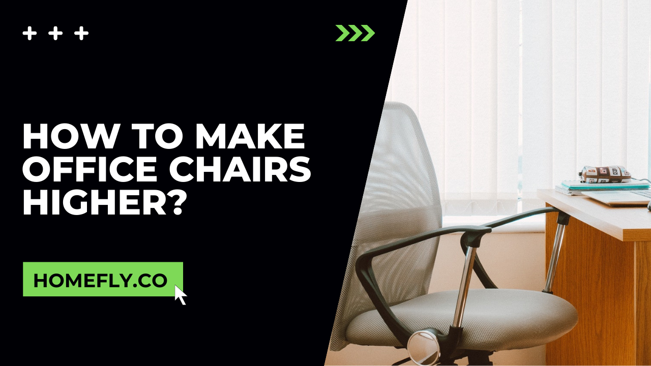 How To Make Office Chairs Higher