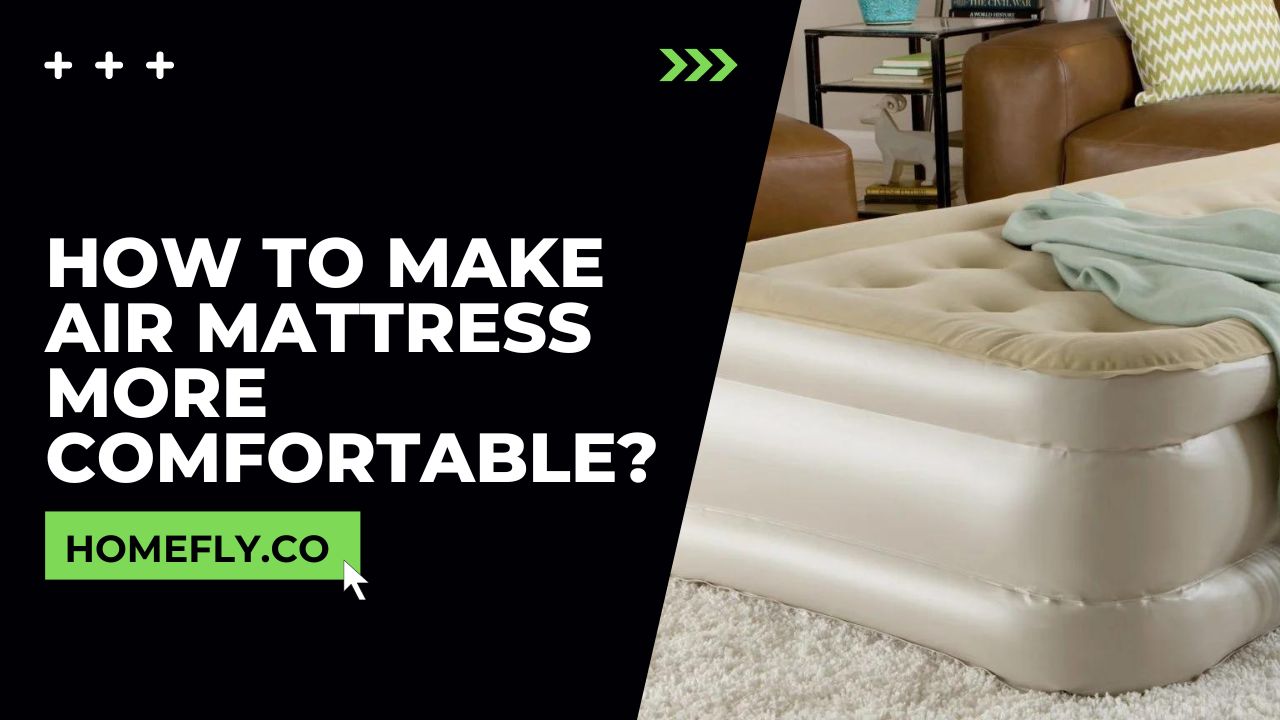 How to Make Air Mattress More Comfortable